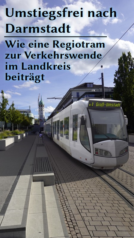 Umstiegsfrei nach Darmstadt - Wie eine Regiotram zur Verkehrswende im Landkreis beiträgt